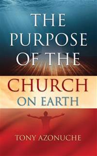 The Purpose Of The Church On Earth