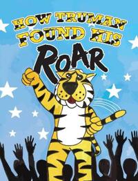 How Truman Found His Roar