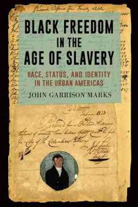 Bokomslag för "Black Freedom in the Age of Slavery"