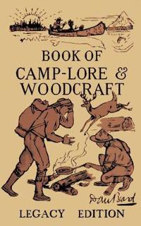 Bokomslag för "The Book Of Camp-Lore And Woodcraft - Legacy Edition"