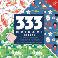 333 Origami Sheets Japanese Designs for Luck & Fortune: High-Quality Double-Sided Paper Pack Book