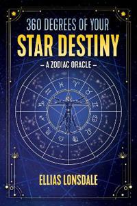 360 Degrees Of Your Star Destiny : A Zodiac Oracle