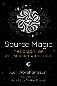 Source Magic : The Origin of Art, Science, and Culture