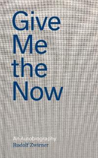 Rudolf Zwirner: Give Me the Now
