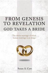 From Genesis to Revelation God Takes a Bride