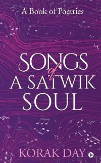 Songs of a Satwik Soul