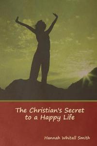 Bokomslag för "The Christian's Secret to a Happy Life"