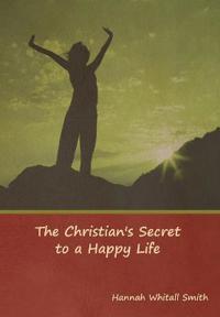 Bokomslag för "The Christian's Secret to a Happy Life"