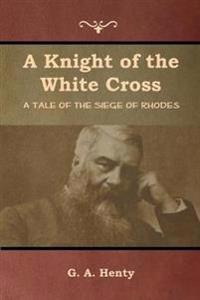 Kirjan kansi "A Knight of the White Cross"