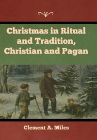 Bokomslag för "Christmas in Ritual and Tradition, Christian and Pagan"