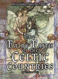 The Fairy-Faith of the Celtic Countries with Illustrations