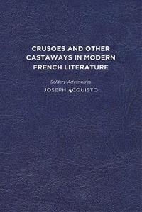 Crusoes and Other Castaways in Modern French Literature