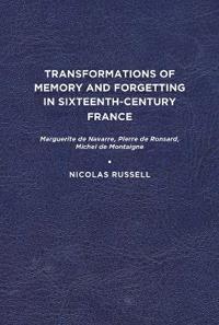 Transformations of Memory and Forgetting in Sixteenth-Century France
