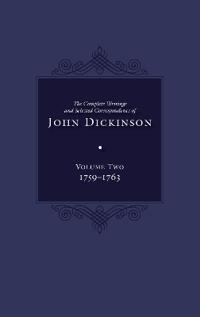 The Complete Writings and Selected Correspondence of John Dickinson