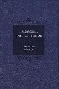 Complete Writings and Selected Correspondence of John Dickinson