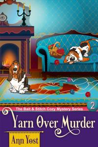 Yarn-Over Murder (The Bait & Stitch Cozy Mystery Series, Book 2)