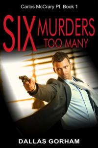 Six Murders Too Many (Carlos McCrary PI, Book 1)