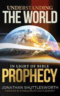 Bokomslag för "Understanding the World in Light of Bible Prophecy"