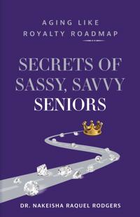 Secrets of Sassy, Savvy Seniors