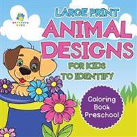 Large Print Animal Designs for Kids to Identify Coloring Book Preschool