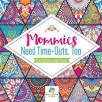 Mommies Need Time-Outs, Too Coloring Books Inspirational