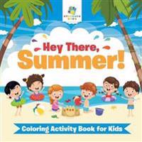 Hey There, Summer! Coloring Activity Book for Kids
