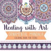 Healing with Art Ornamental Mandala Coloring Book for Teens