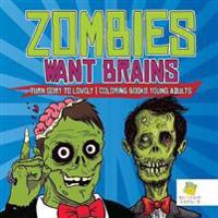 Zombies Want Brains Turn Gory to Lovely Coloring Books Young Adults