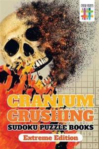 Cranium Crushing Sudoku Puzzle Books Extreme Edition
