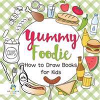 Yummy Foodie How to Draw Books for Kids