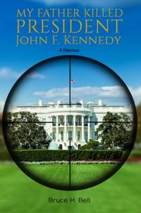 My Father Killed President John F. Kennedy