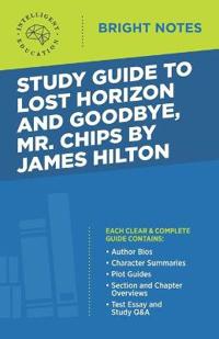Mr. Chips by James Hilton Study Guide to Lost Horizon and Goodbye