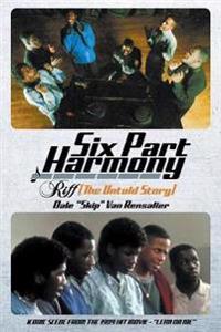 Six Part Harmony - Riff (The Untold Story)