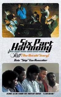 Bokomslag for "Six Part Harmony - Riff (The Untold Story)"