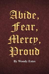 Abide, Fear, Mercy, Proud