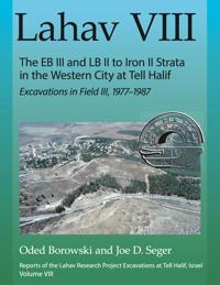 Lahav VIII: The EB III and LB II to Iron II Strata in the Western City at Tell Halif
