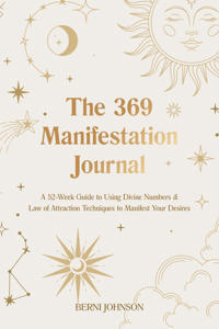 The 369 Manifestation Journal: A 52-Week Guide to Using Divi