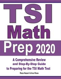TSI Math Prep 2020: A Comprehensive Review and Step-By-Step Guide to ...