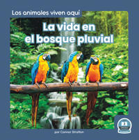 Bokomslag för "La vida en el bosque pluvial (Life in the Rain Forest)"