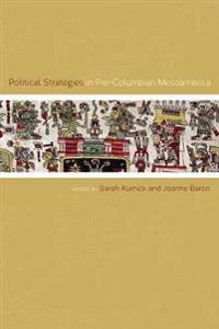 Political Strategies in Pre-Columbian Mesoamerica