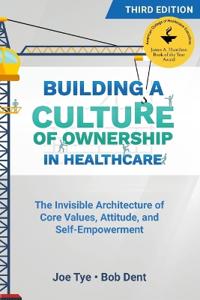 Building a Culture of Ownership in Healthcare, Third Edition