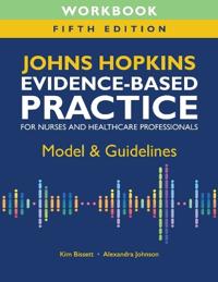 Workbook for Johns Hopkins Evidence-Based Practice for Nurses and Healthcare Professionals, Fifth Edition