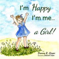 I'm Happy I'm Me... A Girl!