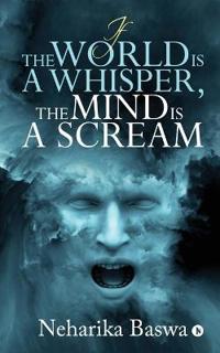 If the World is a Whisper, the Mind is a Scream