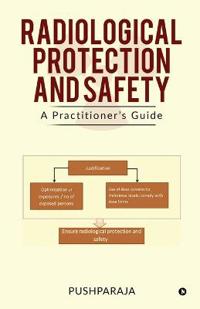 Radiological Protection and Safety