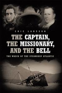 Captain, The Missionary, and the Bell: The Wreck of the Steamship Atlantic