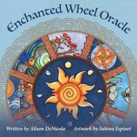 Enchanted Wheel Oracle: 45 Round Cards with Hand-Painted Art— Explore Spiritual Pathways, Portals, and Elemental Energy with the Celtic Wheel of the Year, Cycles of Nature, Includes 128-Page Illustrat