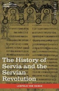 The History of Servia and the Servian Revolution