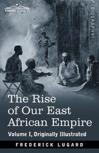 The Rise of Our East African Empire