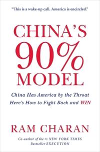 China's 90% Model: China Has America by the Throat: Here's How to Fight Back and Win